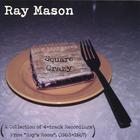 Ray Mason - Square Crazy