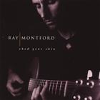 Ray Montford - Shed Your Skin-10th Anniversary