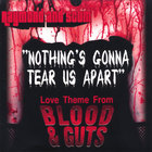 Raymond And Scum - Nothing's Gonna Tear Us Apart (Love Theme From "Blood And Guts")