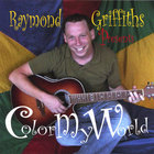 Raymond Griffiths - Color My World