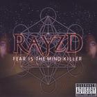 Rayzd - Fear is the Mind Killer