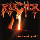 Reactor - No Rest Yet!