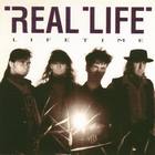 Real Life - Lifetime