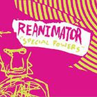 reanimator - special powers