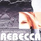 Rebecca - Angels in Jerusalem
