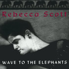 Rebecca Scott - Wave to the Elephants
