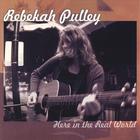 Rebekah Pulley - Here in the Real World