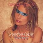Rebekka Fisher - These Eyes