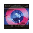 Reclaim - Greed