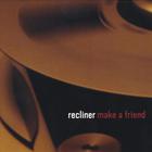 Recliner - Make a Friend