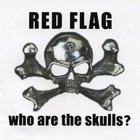 Red Flag - Who Are The Skulls
