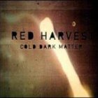 Red Harvest - Cold Dark Matter