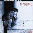 Red Rider - Over 60 Minute With...