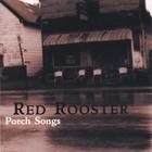 Red Rooster - Porch Songs