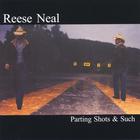 Reese Neal - Parting Shots & Such