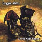 Reggie Miles - These Old Shoes