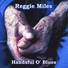 Reggie Miles - Handsful O' Blues