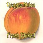 Reggie Miles - Fresh Picked