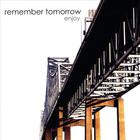 Remember Tomorrow - Enjoy