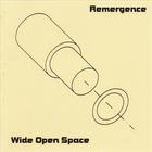 Remergence - Wide Open Space