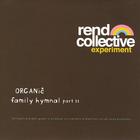 Rend Collective Experiment - ORGANic Family Hymnal Part 2