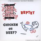 Reptet - Chicken or Beef?