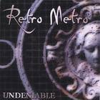 Retro Metro - Undeniable