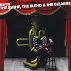 Reyn Ouwehand - The Blithe, the Blend and the Bizarre
