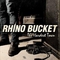 Rhino Bucket - The Hardest Town