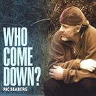 Ric Seaberg - Who Come Down?