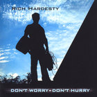 Rich Hardesty - Don't Worry Don't Hurry