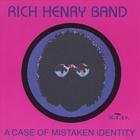 Rich Henry - A Case Of Mistaken Identity