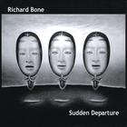 Richard Bone - Sudden Departure