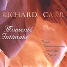 Richard Carr - Momente Intimate - Piano Improvisations from the Heart