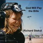 Richard Stekol - God Will Pay the Bills