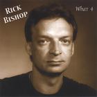 Rick Bishop - What 4