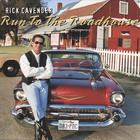 Rick Cavender - Run To The Roadhouse