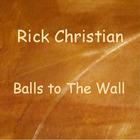 Rick Christian - Balls to The Wall