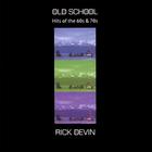 Rick Devin - Old School - Hits of the 60's & 70's