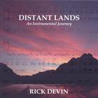 Rick Devin - Distant Lands - An Instrumental Journey
