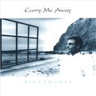 Rick Founds - Carry Me Away