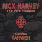 Rick Harvey - The Five Wounds