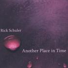 Rick Schuler - Another Place in Time