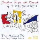 Rick Sowash - Rick Sowash: Chamber Music with Clarinet