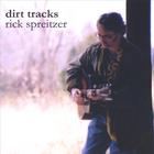 Rick Spreitzer - Dirt Tracks