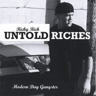 Ricky Rich - Untold Riches/ Modern Day Gangster
