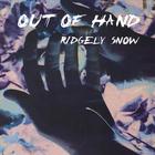 Ridgely Snow - Out of Hand