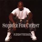 Righteous - Soldier For Christ