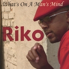 Riko - What's on A Man's Mind