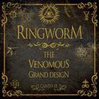 Ringworm - The Venomous Grand Design